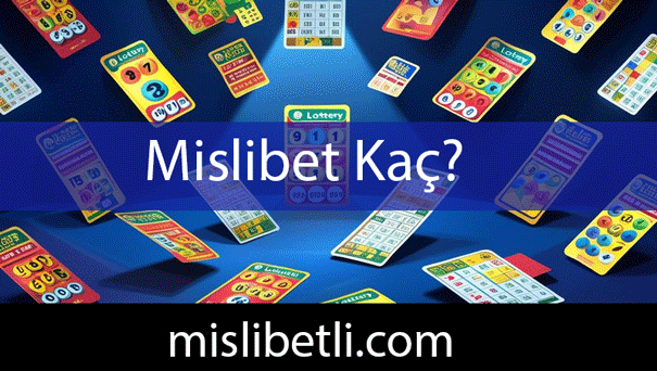 Mislibet kaç olduğunu farklı yollarla göstermektedir.