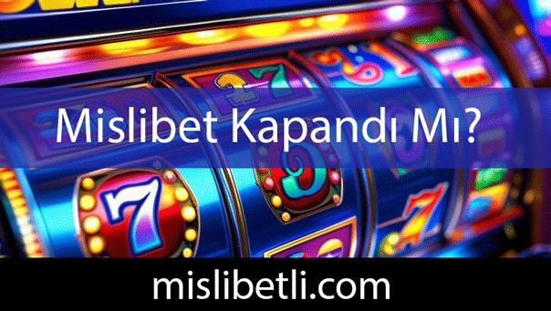 Mislibet kapandı mı sualini yanıtlandırarak aktiftir.