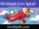Mislibet sms iptali yapılabilecek platform durumunda ön alandadır.