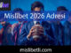 Mislibet 2026 adresi vesilesiyle oyuncularının karşısındadır.